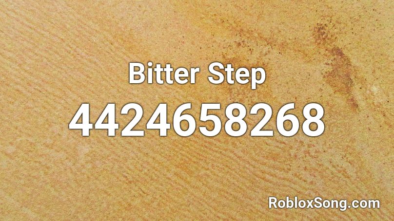 Bitter Step Roblox ID