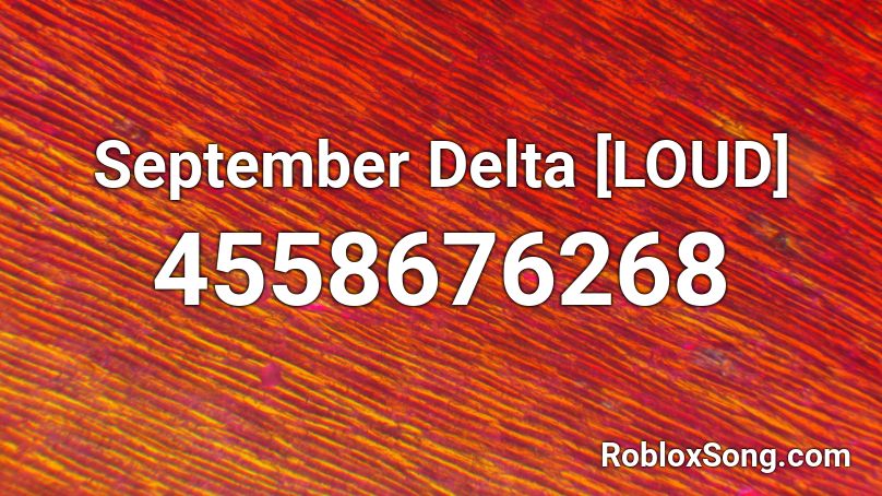 September Delta  [LOUD] Roblox ID