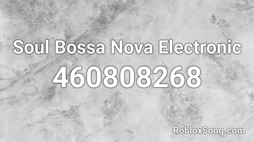 Soul Bossa Nova Electronic Roblox ID