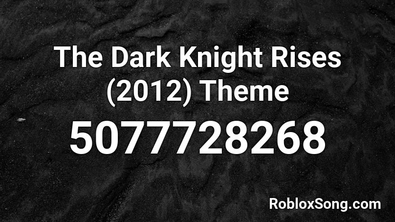 The Dark Knight Rises 2012 Theme Roblox Id Roblox Music Codes - roblox black knight