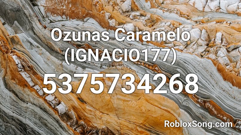 Ozunas Caramelo  (IGNACIO177) Roblox ID
