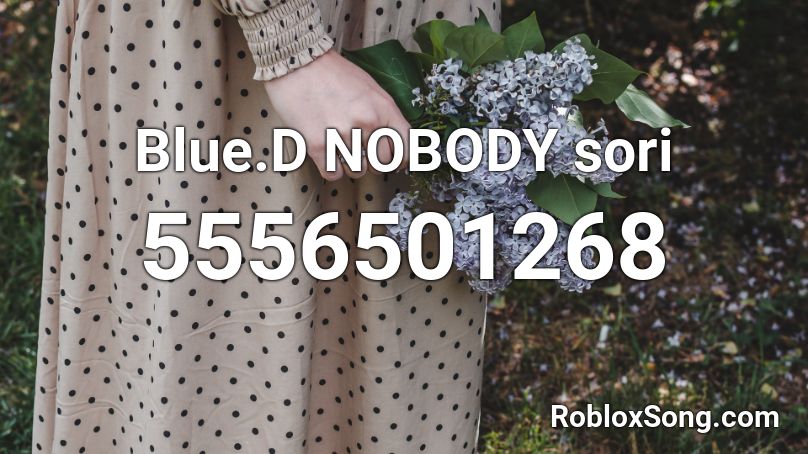 Blue.D NOBODY sori Roblox ID