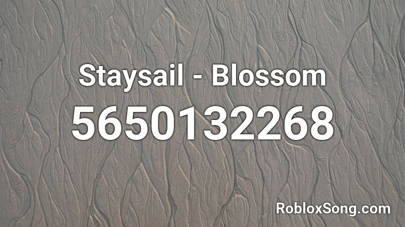 Staysail - Blossom Roblox ID