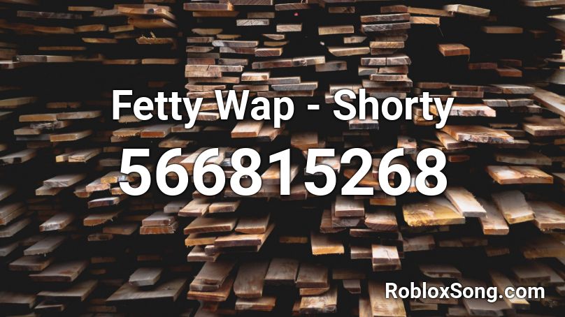 Fetty Wap - Shorty Roblox ID