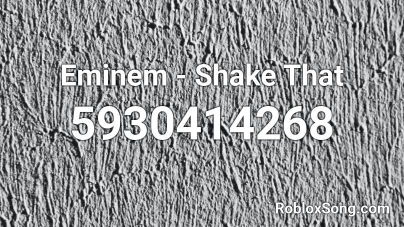 Eminem - Shake That Roblox ID