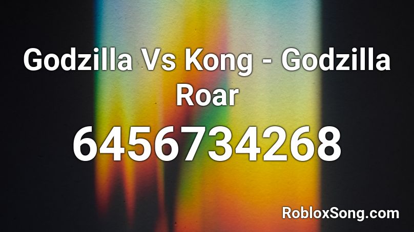 Godzilla Vs Kong - Godzilla Roar Roblox ID