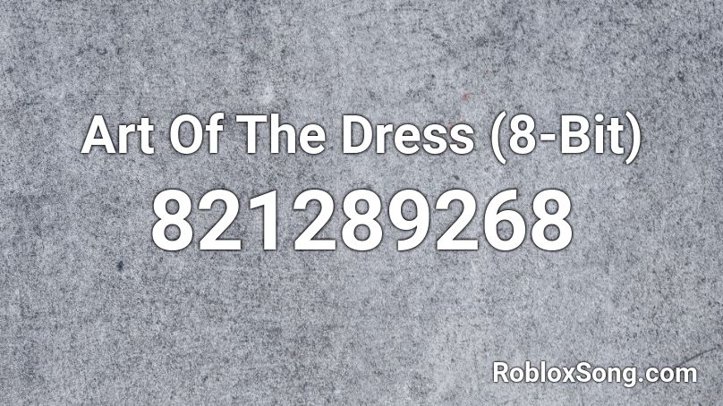 Art Of The Dress (8-Bit) Roblox ID