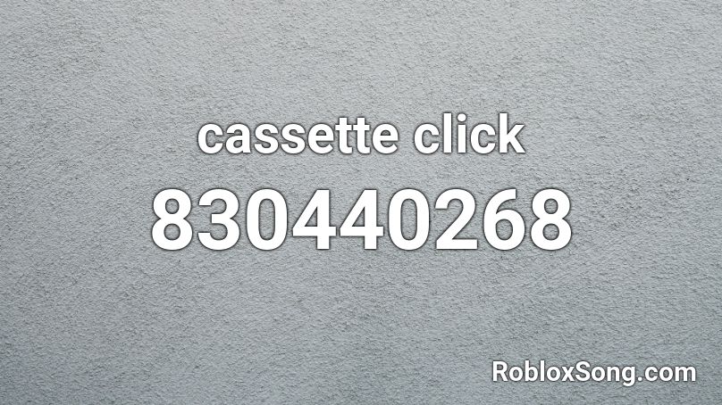 cassette click Roblox ID