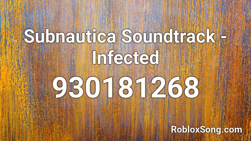 Subnautica Soundtrack - Infected Roblox ID
