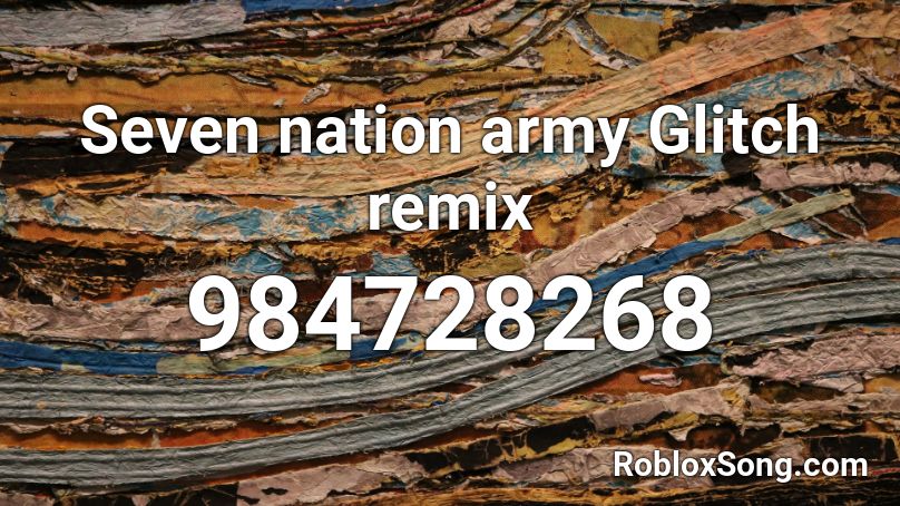 Seven nation army Glitch remix Roblox ID