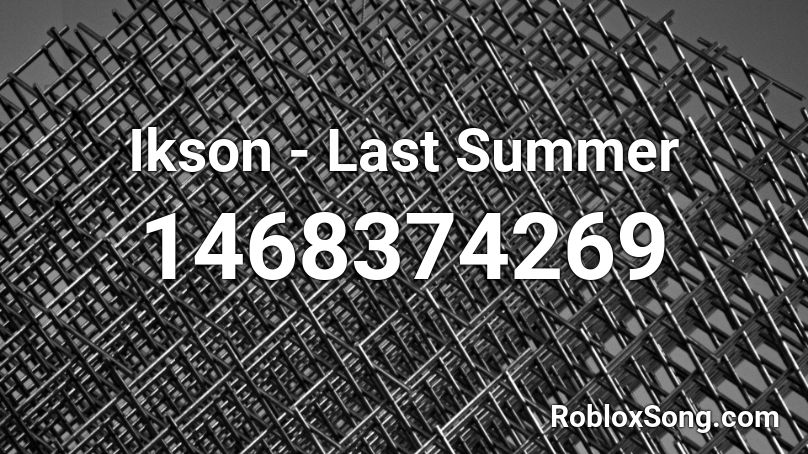 Ikson - Last Summer Roblox ID