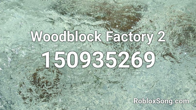 Woodblock Factory 2 Roblox ID