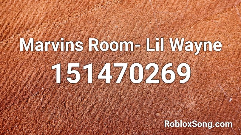 Marvins Room- Lil Wayne Roblox ID