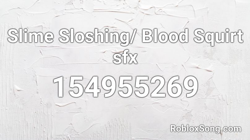 Slime Sloshing/ Blood Squirt sfx Roblox ID