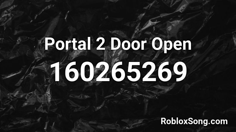 Portal 2 Door Open Roblox ID