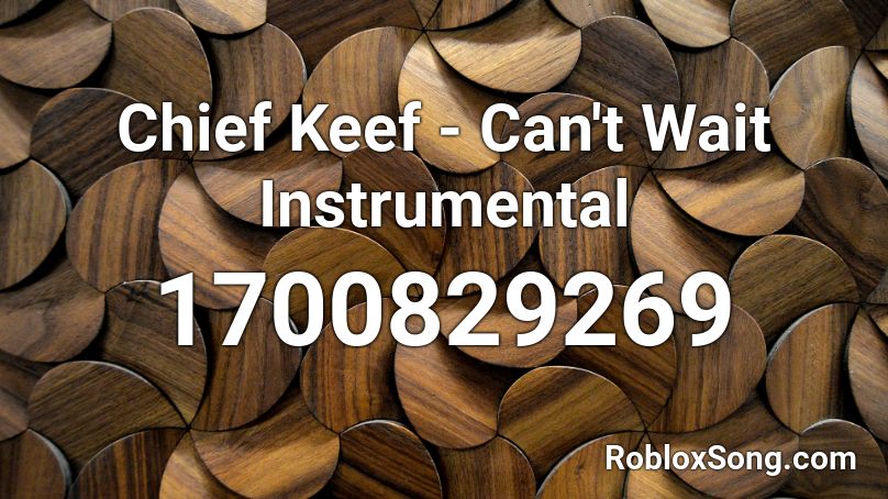 Chief Keef - Can't Wait Instrumental Roblox ID