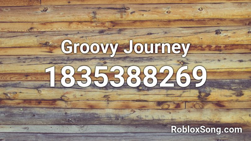 Groovy Journey Roblox ID