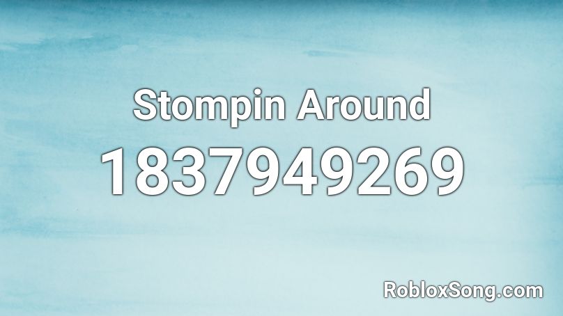 Stompin Around Roblox ID