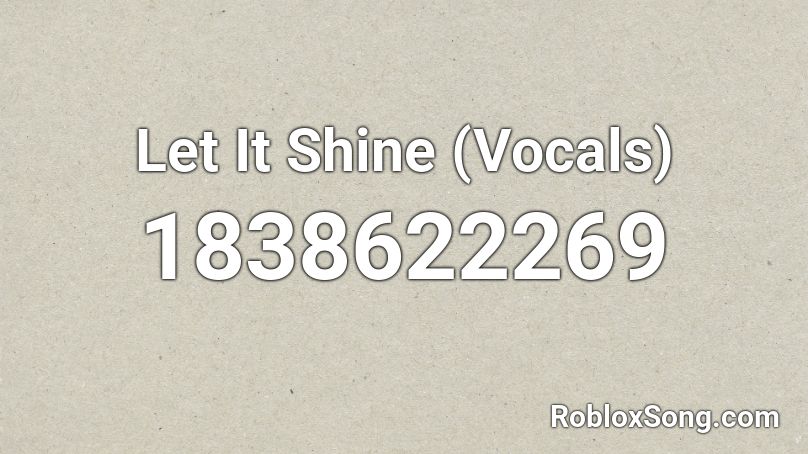 Let It Shine (Vocals) Roblox ID