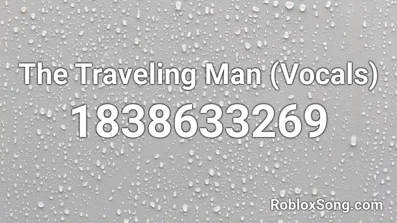 The Traveling Man (Vocals) Roblox ID