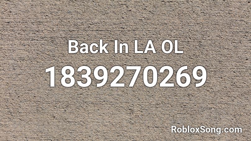 Back In LA OL Roblox ID