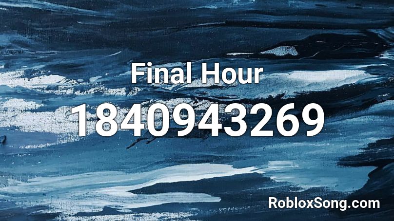 Final Hour Roblox ID