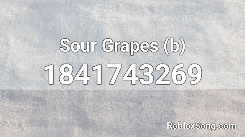 Sour Grapes (b) Roblox ID