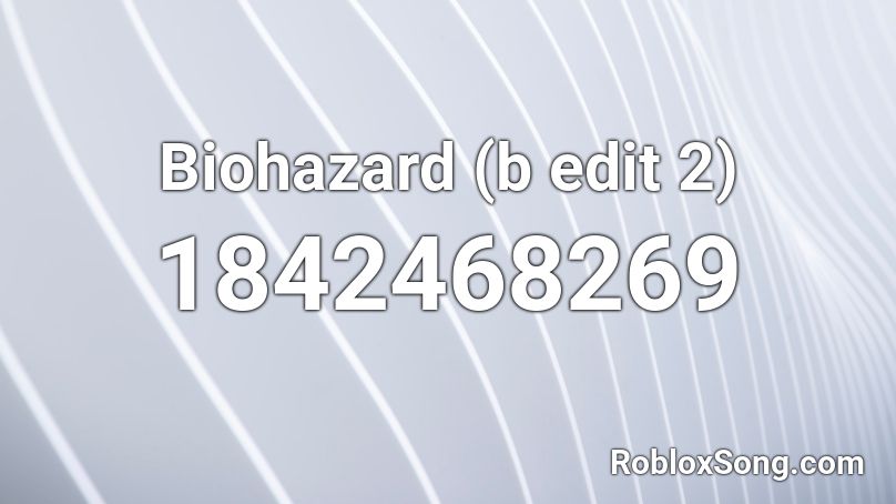 Biohazard (b edit 2) Roblox ID