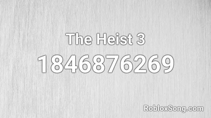 The Heist 3 Roblox ID