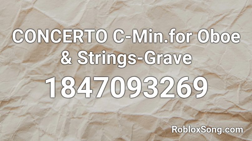 CONCERTO C-Min.for Oboe & Strings-Grave Roblox ID