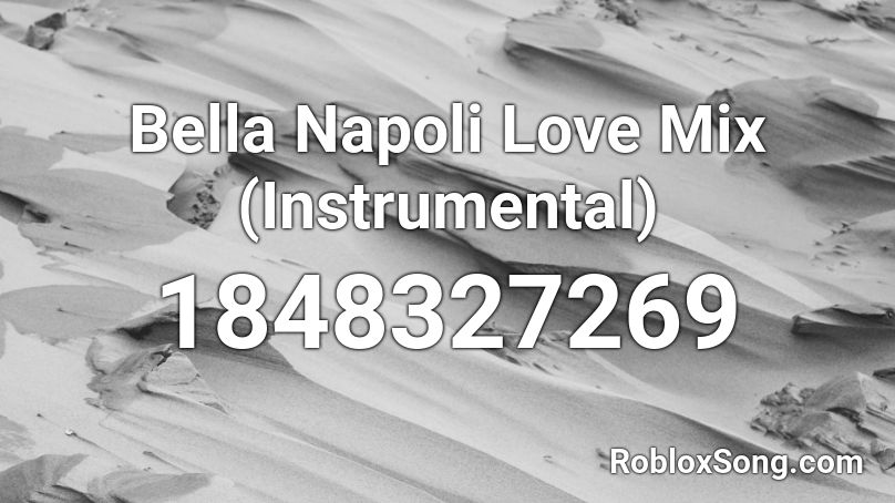 Bella Napoli Love Mix (Instrumental) Roblox ID