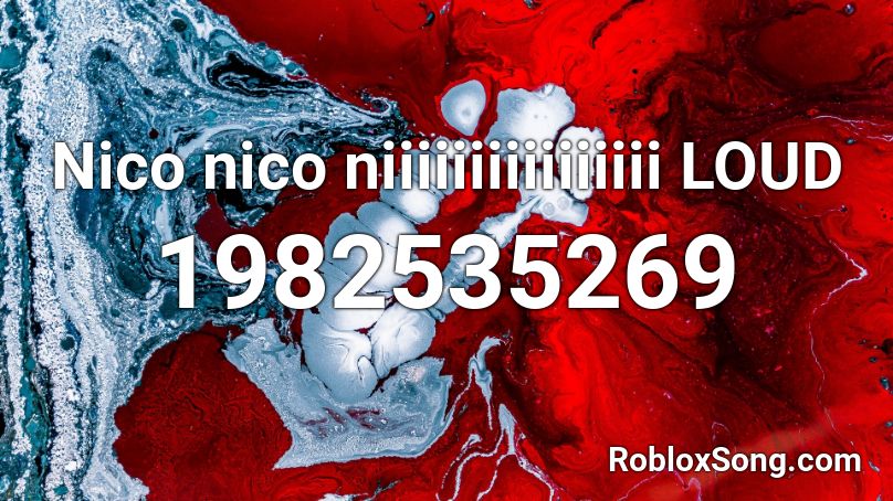 Nico nico niiiiiiiiiiiiiiii LOUD Roblox ID