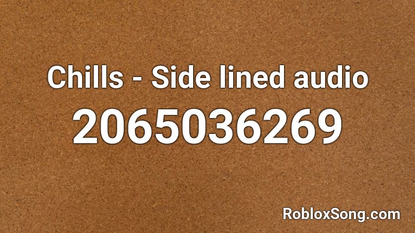 Chills Side Lined Audio Roblox Id Roblox Music Codes - chills dreamland roblox id