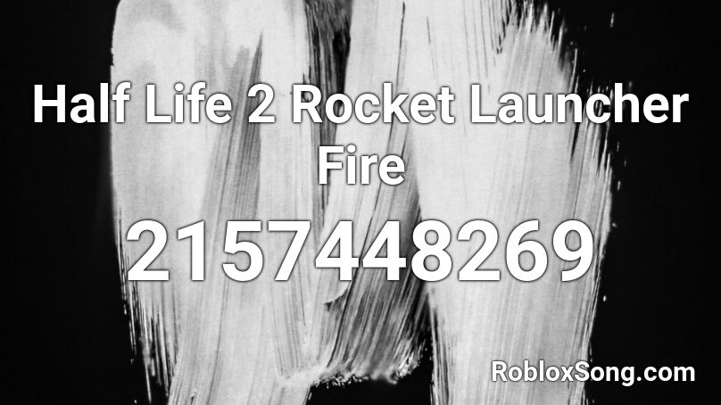 Half Life 2 Rocket Launcher Fire Roblox ID