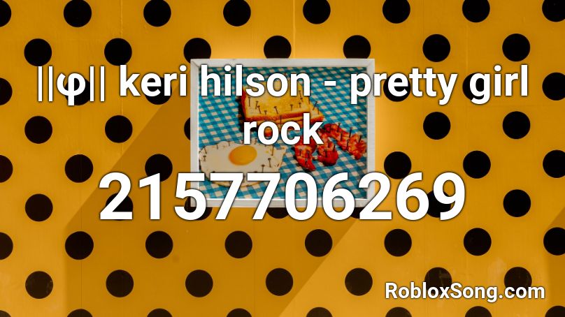 F Keri Hilson Pretty Girl Rock Roblox Id Roblox Music Codes - pretty girl id roblox song