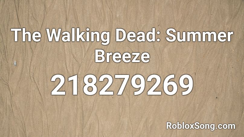 The Walking Dead: Summer Breeze Roblox ID