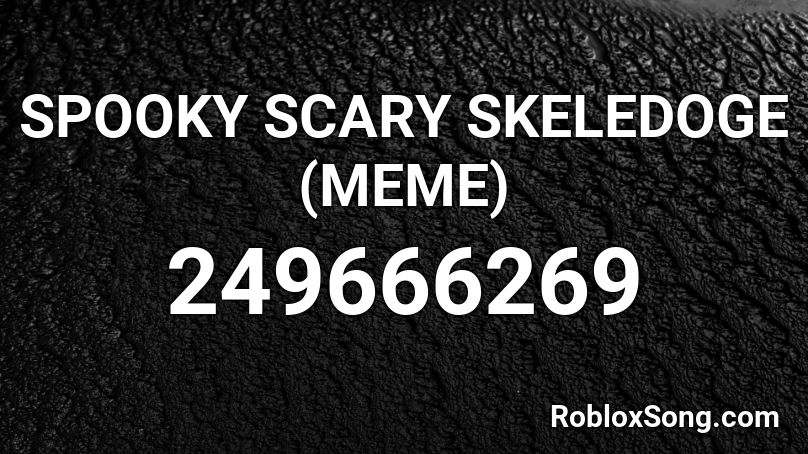 SPOOKY SCARY SKELEDOGE (MEME) Roblox ID