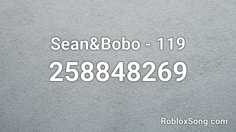 Sean&Bobo - 119 Roblox ID