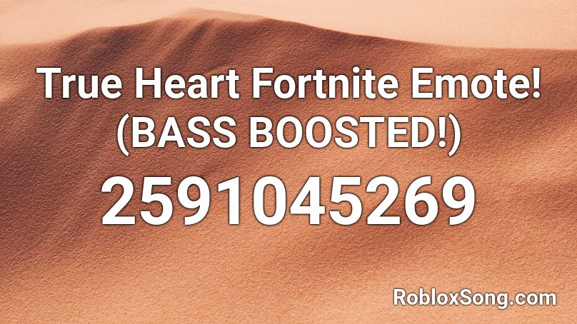 True Heart Fortnite Emote! (BASS BOOSTED!) Roblox ID