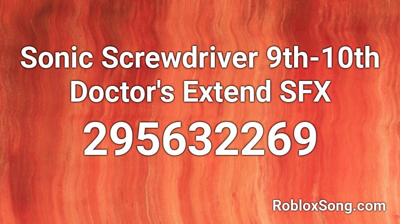 Sonic Screwdriver 9th-10th Doctor's Extend SFX Roblox ID