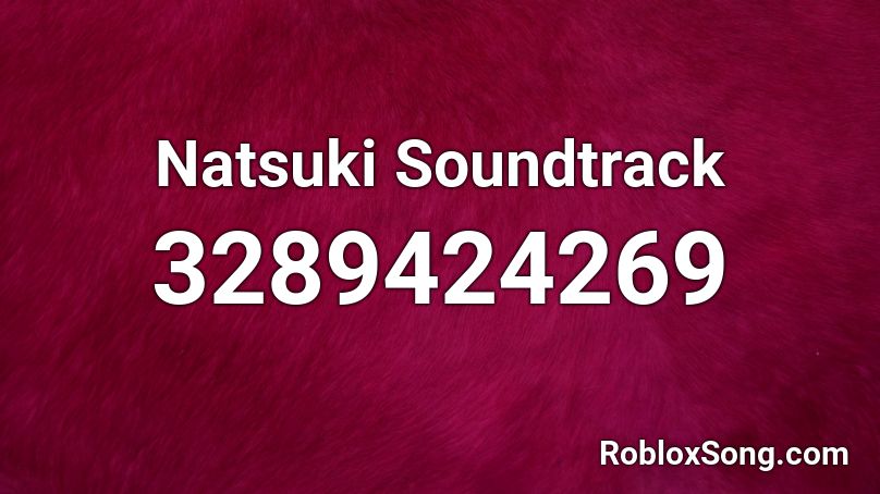 Natsuki Soundtrack Roblox ID