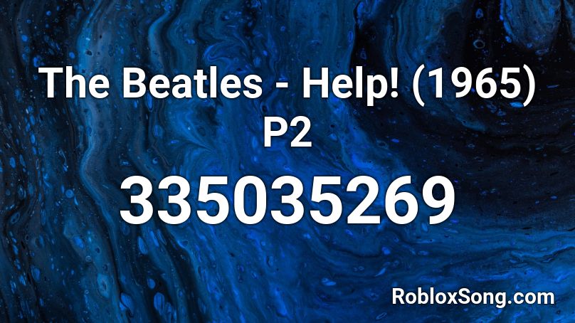 The Beatles - Help! (1965) P2 Roblox ID