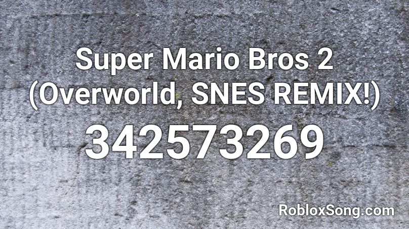 Super Mario Bros 2 (Overworld, SNES REMIX!) Roblox ID