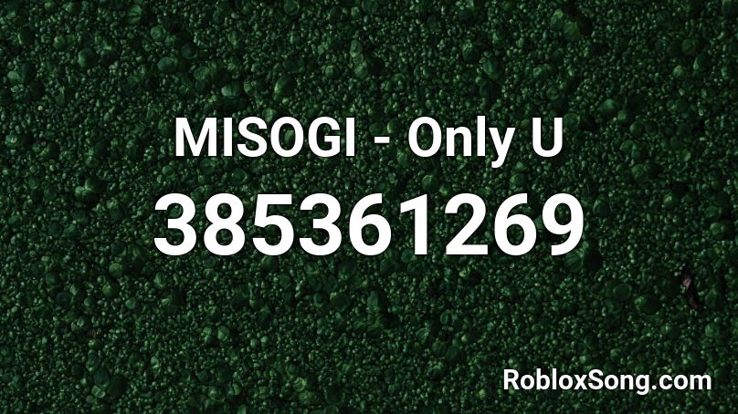 MISOGI - Only U Roblox ID