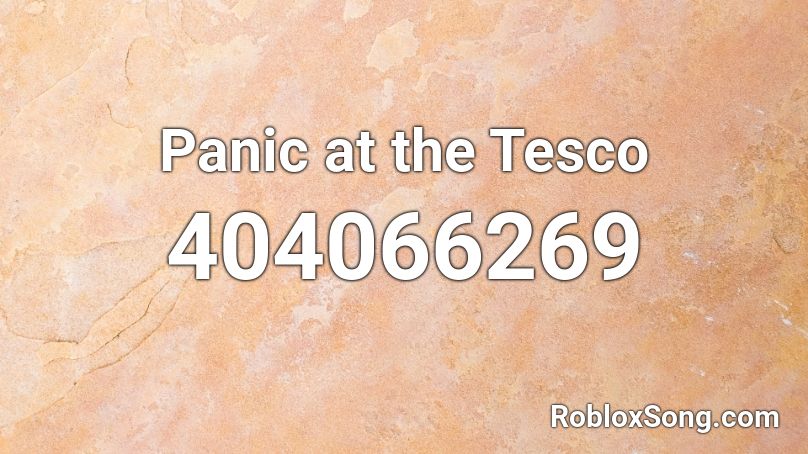 Panic at the Tesco Roblox ID