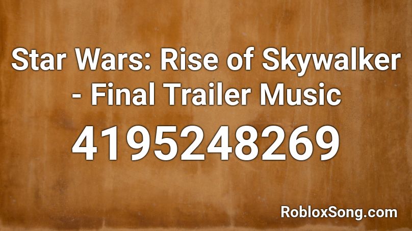 Star Wars Rise Of Skywalker Final Trailer Music Roblox Id Roblox Music Codes - roblox trailer remix