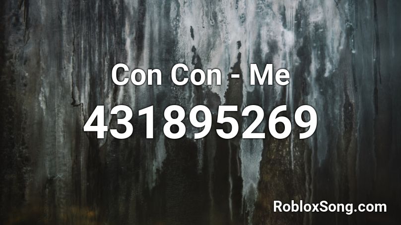 Con Con - Me Roblox ID