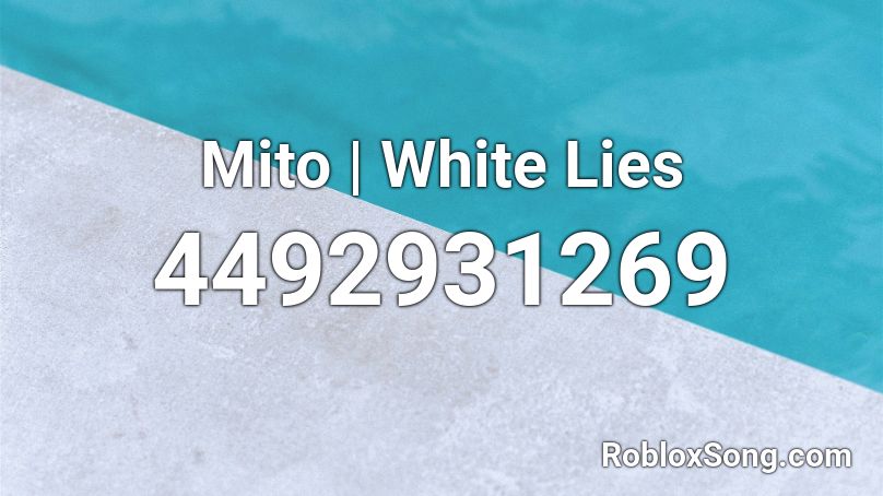 Mito | White Lies Roblox ID