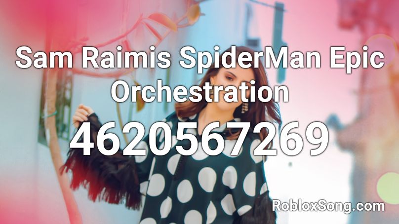 Sam Raimis SpiderMan Epic Orchestration Roblox ID