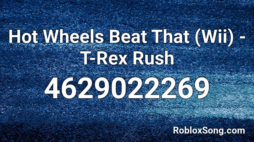 Hot Wheels Beat That (Wii) - T-Rex Rush Roblox ID
